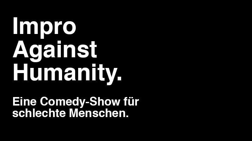 Alles Auf Anfang: Impro Against Humanity